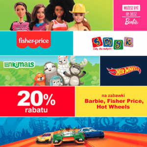 20% RABATU na zabawki Barbie, Fisher-Price oraz Hot Wheels!