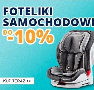 Foteliki samochodowe do -10%