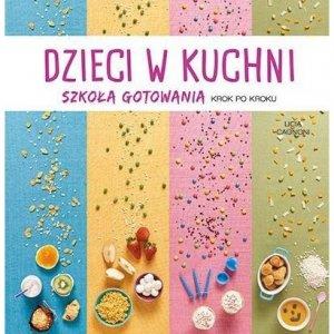 Książka "Dzieci w kuchni. Szkoła gotowania krok po kroku" w super cenie