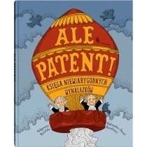 Zdjęcie produktu Ale patent! Księga niewiarygodnych wynalazków Dwie Siostry