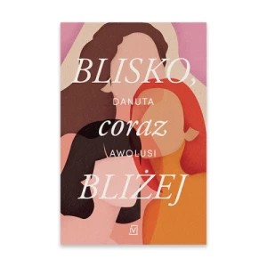 Zdjęcie produktu Blisko, coraz bliżej