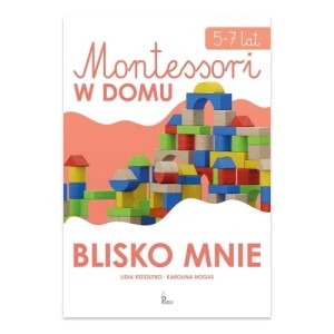 Zdjęcie produktu Blisko mnie. Montessori w domu Pumilio