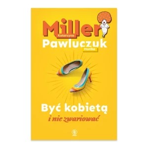 Zdjęcie produktu Być kobietą i nie zwariować Rebis