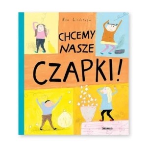Zdjęcie produktu Chcemy nasze czapki! Zakamarki