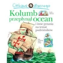 Zdjęcie produktu Ciekawe dlaczego - Kolumb przepłynął ocean Wydawnictwo Olesiejuk