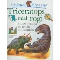 Zdjęcie produktu Ciekawe dlaczego - Triceratops miał rogi Wydawnictwo Olesiejuk