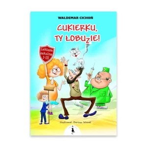 Zdjęcie produktu Cukierku, Ty łobuzie Żwakowskie
