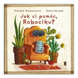 Zdjęcie produktu Jak ci pomóc, Robociku? Ezop