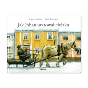 Zdjęcie produktu Jak Johan uratował cielaka Zakamarki