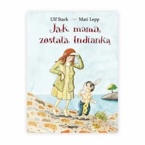 Zdjęcie produktu Jak mama została Indianką Zakamarki