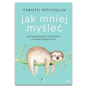 Zdjęcie produktu Jak mniej myśleć Feeria