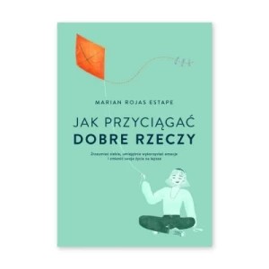 Zdjęcie produktu Jak przyciągać dobre rzeczy Muza