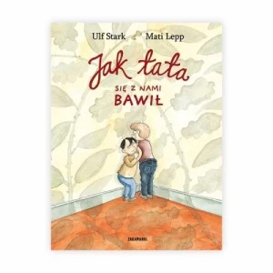 Zdjęcie produktu Jak tata się z nami bawił Zakamarki