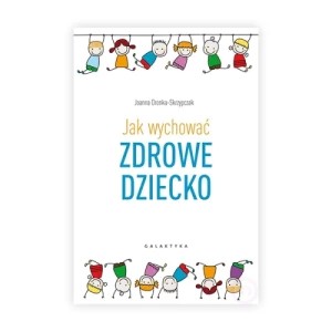Zdjęcie produktu Jak wychować zdrowe dziecko Galaktyka