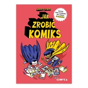 Zdjęcie produktu Jak zrobić komiks Wydawnictwo kropka
