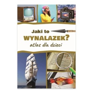 Zdjęcie produktu Jaki to wynalazek? Atlas dla dzieci Sbm