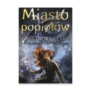 Zdjęcie produktu Miasto popiołów. Dary anioła. Tom 2 Mag