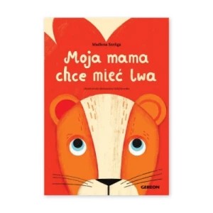 Zdjęcie produktu Moja mama chce mieć lwa Gereon