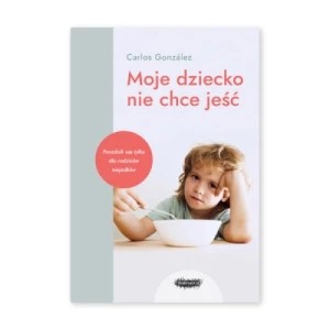 Zdjęcie produktu Moje dziecko nie chce jeść Mamania