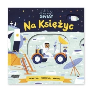 Zdjęcie produktu Na Księżyc. Mój mały świat Mamania