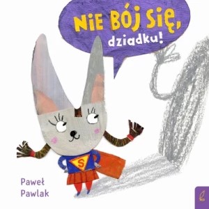 Zdjęcie produktu Nie bój się, dziadku! Wilga