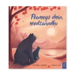 Zdjęcie produktu Pewnego dnia, niedźwiadku Wilga