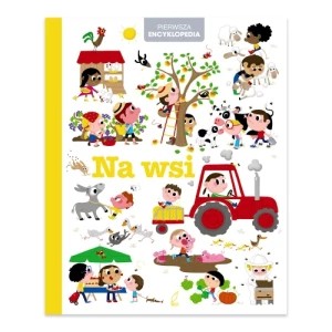 Zdjęcie produktu Pierwsza encyklopedia. Na wsi Wilga