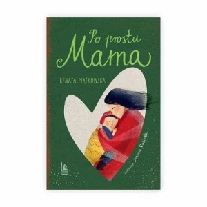 Zdjęcie produktu Po prostu mama Wydawnictwo literackie