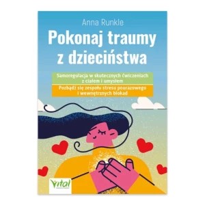 Zdjęcie produktu Pokonaj traumy z dzieciństwa Vital