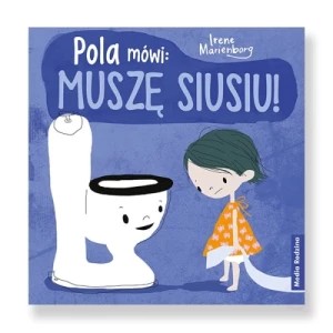 Zdjęcie produktu Pola mówi: muszę siusiu! Media rodzina