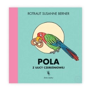 Zdjęcie produktu Pola z ulicy Czereśniowej Dwie siostry