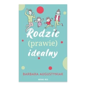 Zdjęcie produktu Rodzic prawie idealny Novae res
