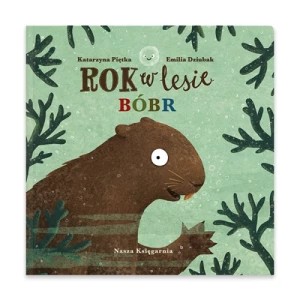 Zdjęcie produktu Rok w lesie. Bóbr Nasza księgarnia