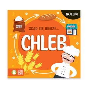 Zdjęcie produktu Skąd się bierze chleb Zielona sowa