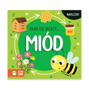 Zdjęcie produktu Skąd się bierze miód Zielona sowa