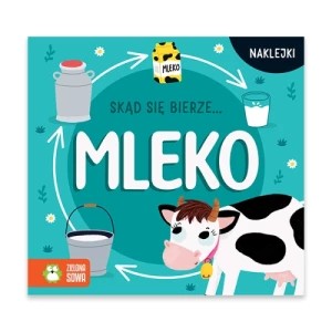 Zdjęcie produktu Skąd się bierze mleko Zielona sowa