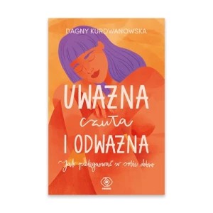 Zdjęcie produktu Uważna, czuła i odważna Rebis
