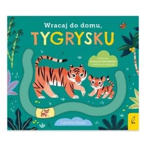 Zdjęcie produktu Wracaj do domu, tygrysku Wilga